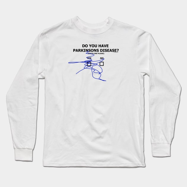 Do You Have Parkinsons Disease Check Yes or No Long Sleeve T-Shirt by SteveW50